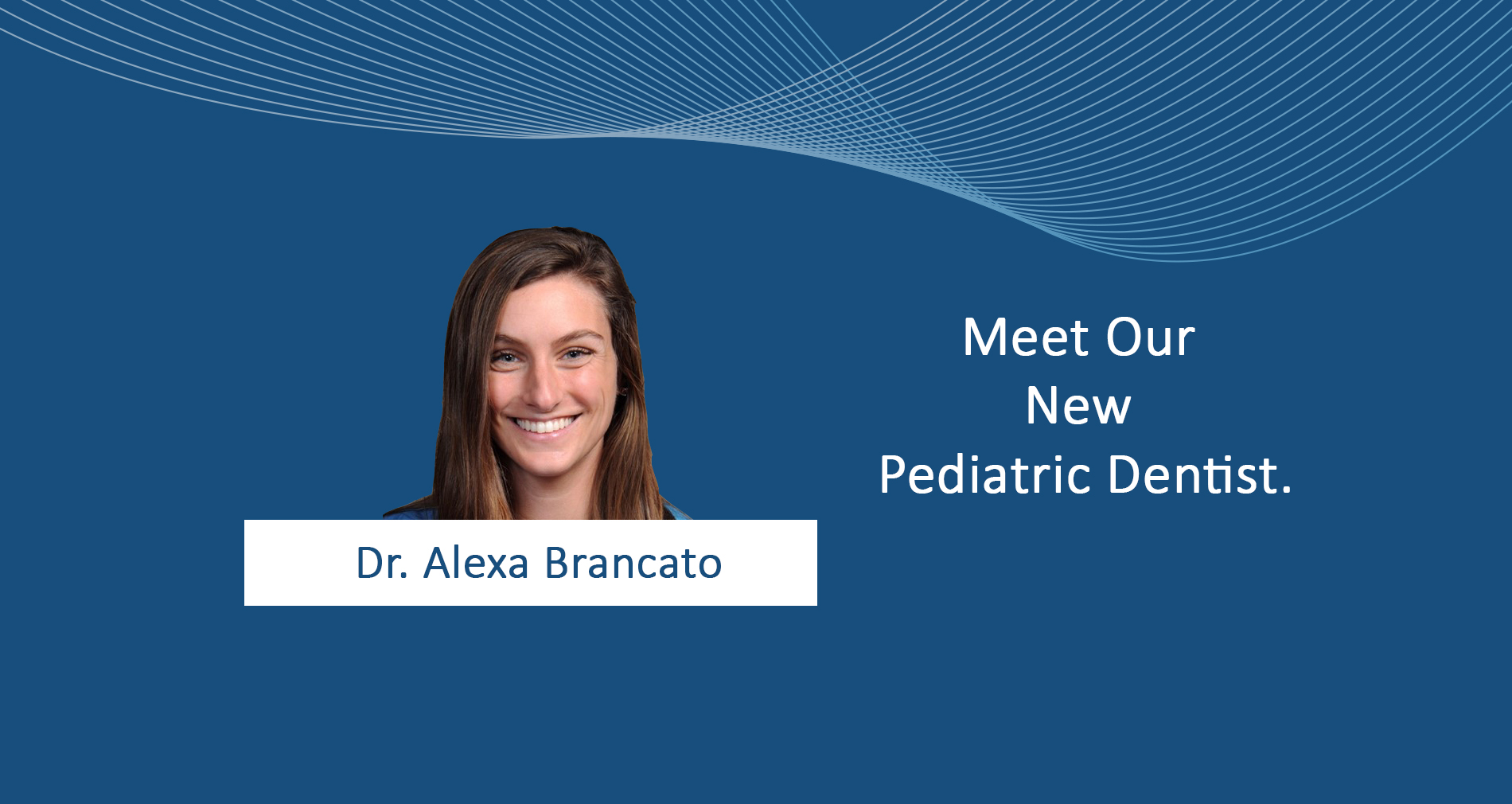 Dr. Alexa Brancato, New Pediatric Dentist